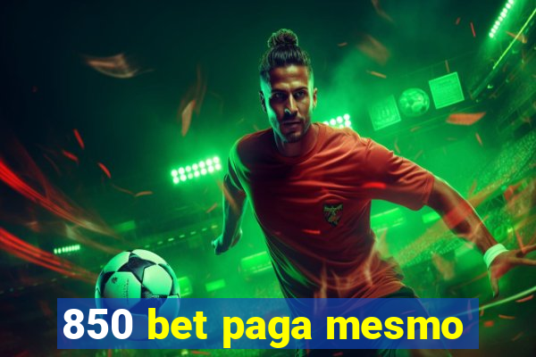 850 bet paga mesmo